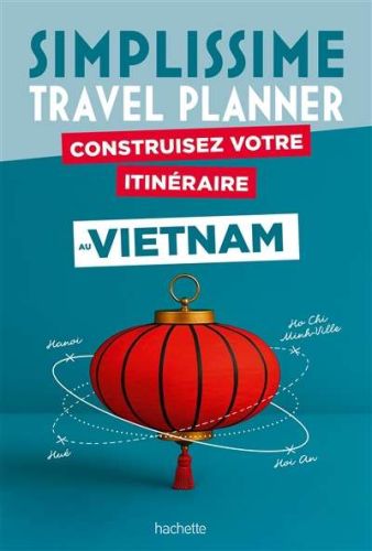 Simplissime : vietnam construisez votre itinéraire :travel planner