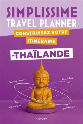 Simplissime : thaïlande; construisez votre itinéraire: travel planner
