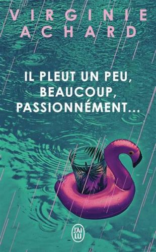Il pleut un peu, beaucoup, passionnément...