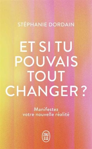 Et si tu pouvais tout changer ?