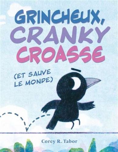Grincheux, cranky croasse (et sauve le monde)