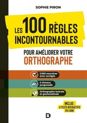 100 règles incontournables pour améliorer votre orthographe, (les)