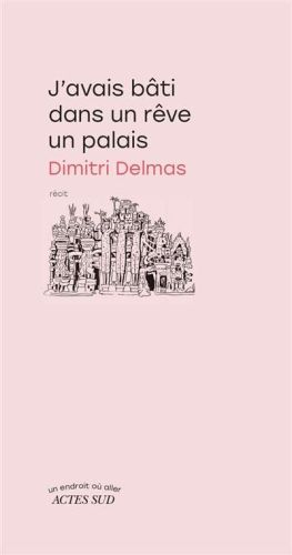 J'avais bâti dans un rêve un palais