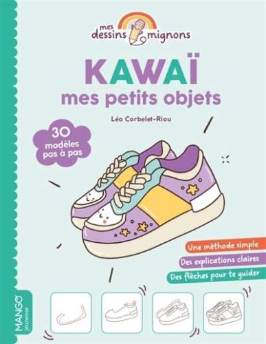 Kawaii : mes petits objets : 30 modèles pas à pas
