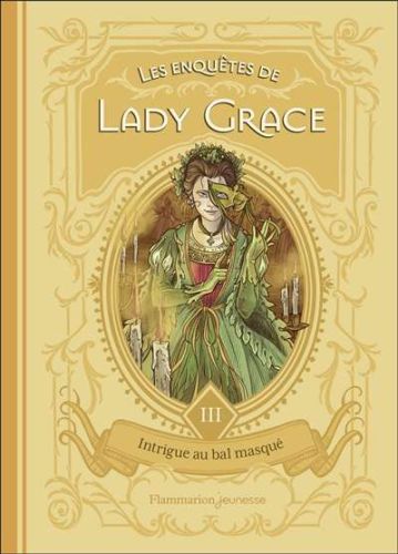 Intrigue au bal masqué, tome 3, les enquêtes de lady grace