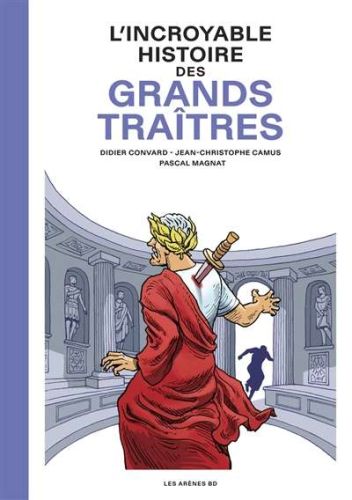 Incroyable histoire des grands traîtres, (l')