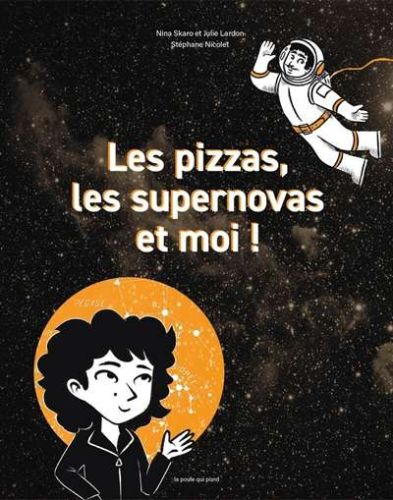 Pizzas, les supernovas et moi !, (les)