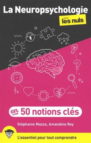 Neuropsychologie pour les nuls en 50 notions clés, (la)
