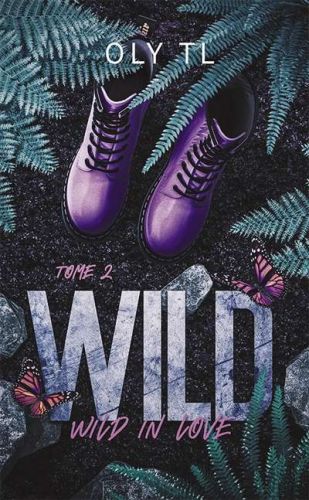 Wild in love, tome 2, wild & rebel