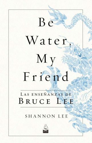 Be water, my friend