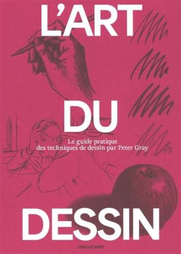 Art du dessin, vol. 2. le guide pratique des techniques de dessin, (l')