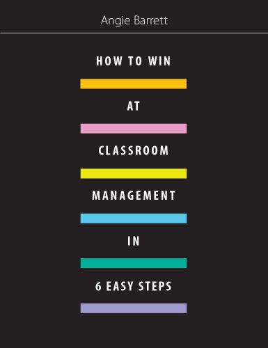 How to win at classroom management in 6 easy steps
