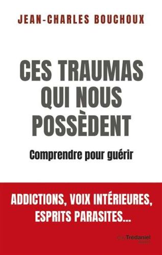 Ces traumas qui nous possèdent