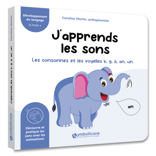 J’apprends les sons : les consonnes et les voyelles k, g, â, an, un (éléphant)