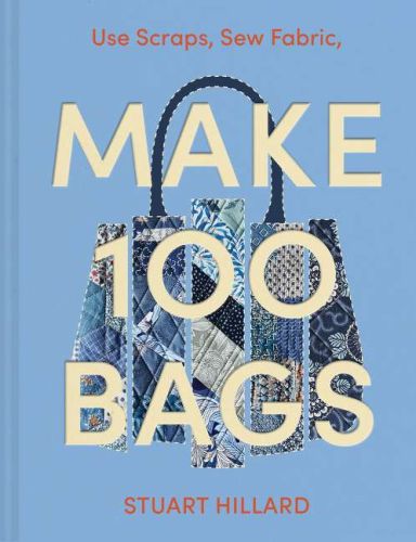Make 100 bags: twenty new projects, infinite possibilities