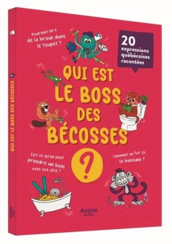 Qui est le boss des bécosses ? 20 expressions québécoises racontées