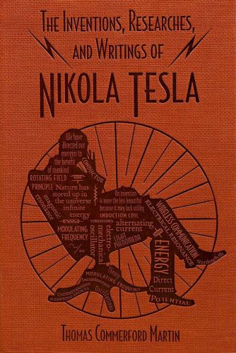 The inventions, researches, and writings of nikola tesla