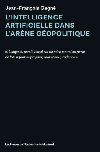 Intelligence artificielle dans l'arène géopolitique, (l')