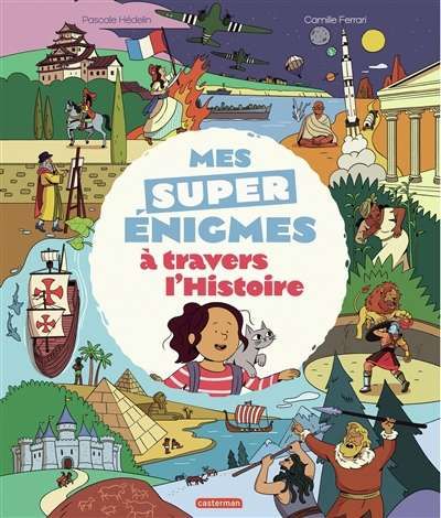 Mes super énigmes à travers l'histoire