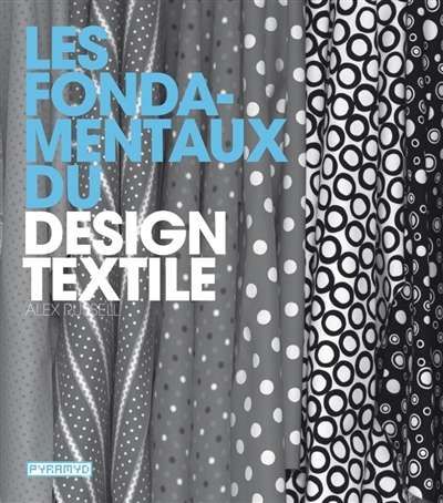 Fondamentaux du design textile, (les)