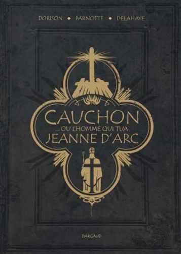 Cauchon... ou l'homme qui tua jeanne d'arc