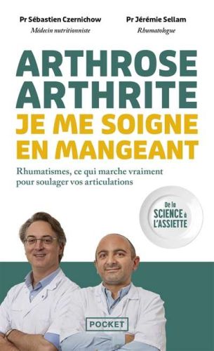 Arthrose, arthrite, je me soigne en mangeant