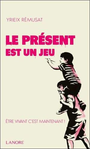 Présent est un jeu, (le)