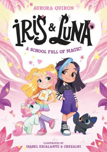 Iris and luna: a school full of magic!      (iris and luna, book 1)