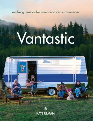 Vantastic: van living, sustainable travel, food ideas, conversions