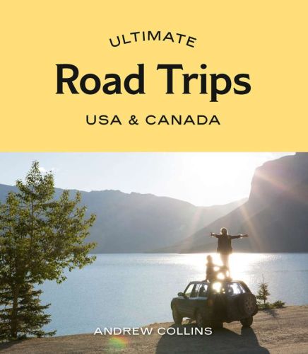 Ultimate road trips: usa & canada