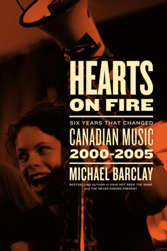 Hearts on fire: six years that changed canadian music 2000-2005