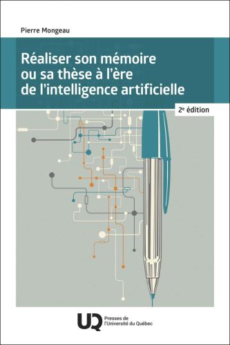 Réaliser son mémoire ou sa thèse à l'ère de l'intelligence artificielle, 2e édition