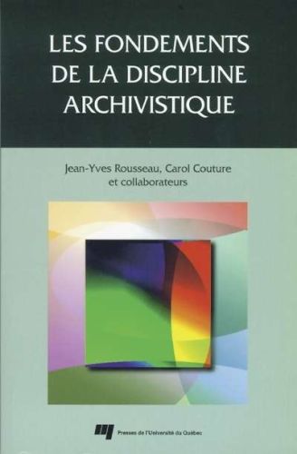 Fondements de la discipline archivistique, (les)