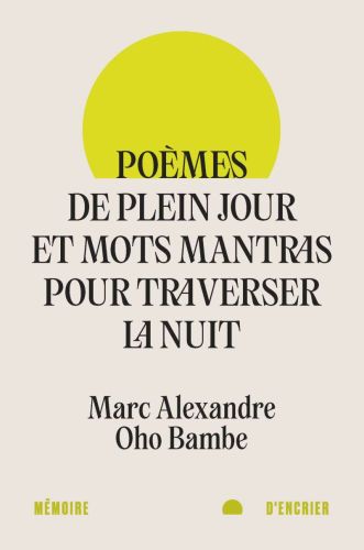 Poèmes de plein jour et mots mantras pour traverser la nuit