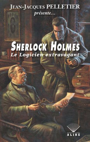 Sherlock holmes - le logicien extravagant