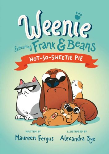 Not-so-sweetie pie (weenie featuring frank and beans book #3)