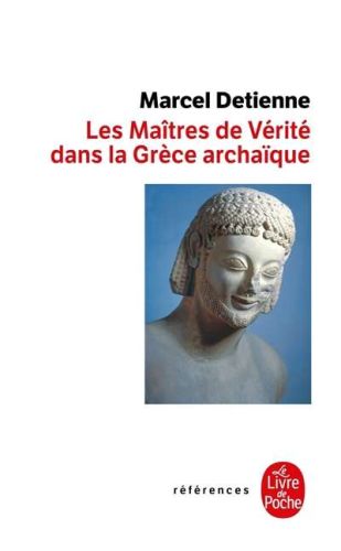Maîtres de vérité dans la grèce archaïque, (les)