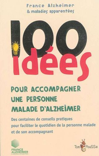 100 idées pour accompagner une personne malade d'alzheimer