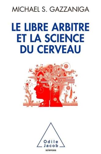 Libre arbitre et la science du cerveau, (le)