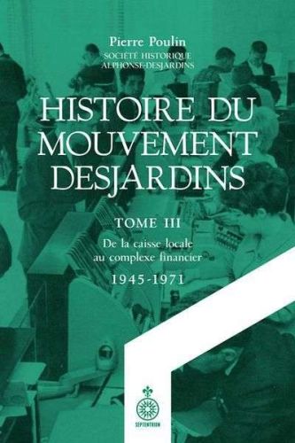 Histoire du mouvement desjardins, tome  iii
