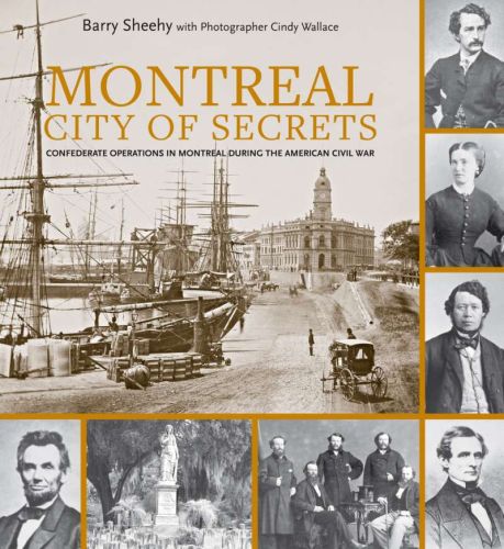 Montreal, city of secrets: confederate operations in montreal during the american civil war