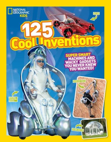 National geographic kids 125 cool inventions