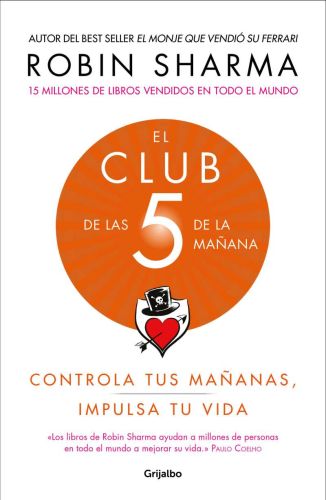El club de las 5 de la mañana: controla tus mañanas, impulsa tu vida / the 5 am club: own your morning. elevate your life.