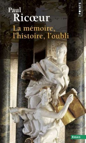 Mémoire, l'histoire, l'oubli, (la)