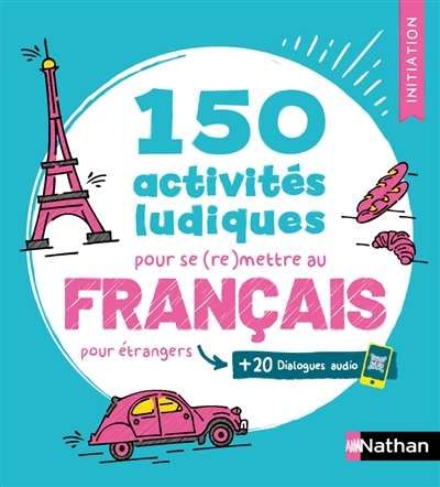 150 activités ludiques pour se (re)mettre au français