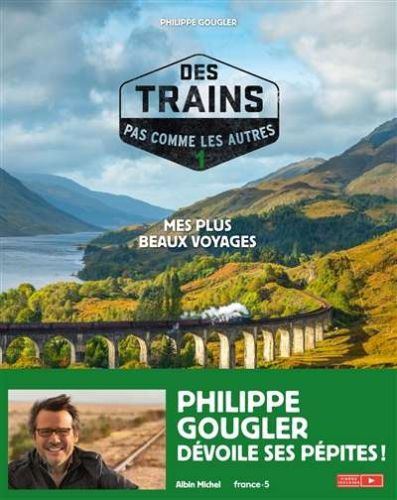 Des trains pas comme les autres : mes plus beaux voyages, vol. 1