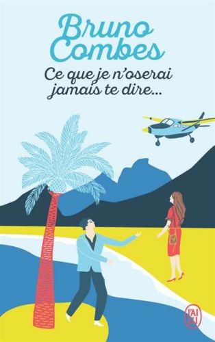 Ce que je n'oserai jamais te dire...