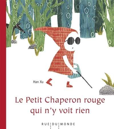 Petit chaperon rouge qui n'y voit rien, (le)