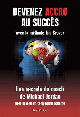 Devenez accro au succès avec la méthode tim grover