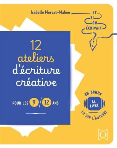 12 ateliers d'écriture créative pour les 9-12 ans